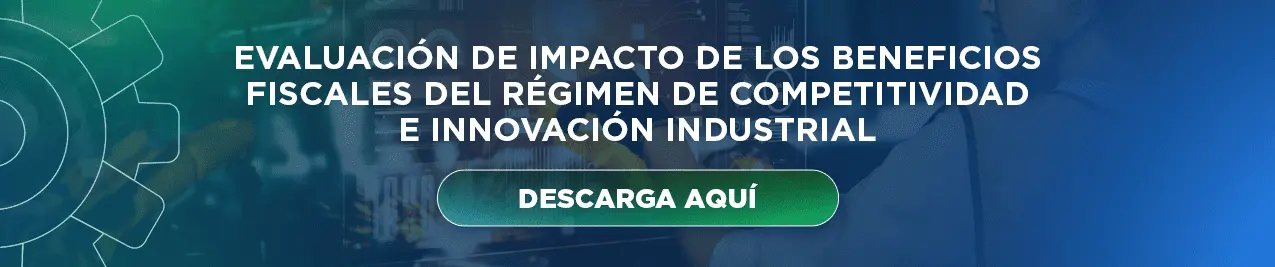 Evaluación de impacto de los beneficios fiscales del régimen de competitividad e innovación industrial